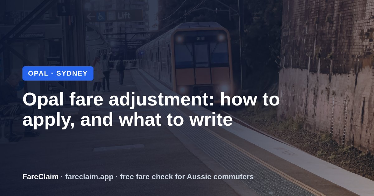 Opal Fare Adjustment: How to Apply and What to Write